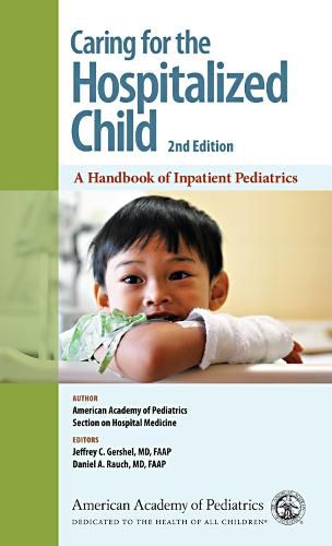 Cover image for Caring for the Hospitalized Child: A Handbook of Inpatient Pediatrics