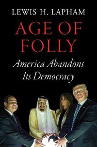 Cover image for Age of Folly: America Abandons Its Democracy