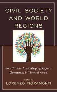 Cover image for Civil Society and World Regions: How Citizens Are Reshaping Regional Governance in Times of Crisis
