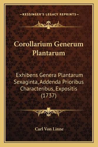 Corollarium Generum Plantarum: Exhibens Genera Plantarum Sexaginta, Addenda Prioribus Characteribus, Expositis (1737)