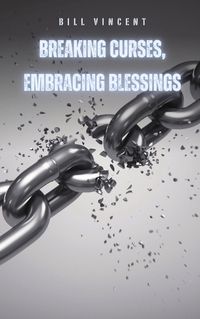 Cover image for Breaking Curses, Embracing Blessings