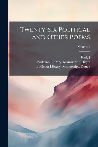Cover image for Twenty-Six Political and Other Poems: Including Petty Job; From the Oxford Mss. Digby 102 and Douce 322 Volume 1