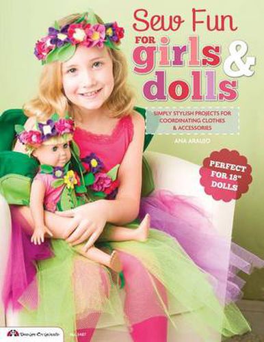 Cover image for Sew Fun for Girls & Dolls: Simply Stylish Projects for Coordinating Clothes & Accessories  Perfect for 18  Dolls