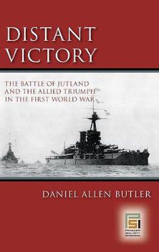 Cover image for Distant Victory: The Battle of Jutland and the Allied Triumph in the First World War