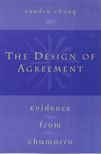 Cover image for The Design of Agreement: Evidence from Chamorro