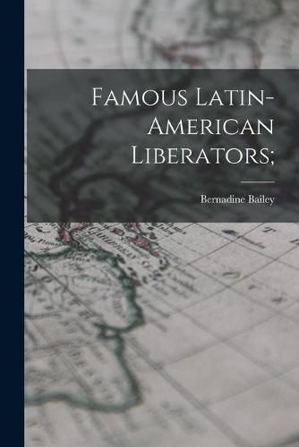 Cover image for Famous Latin-American Liberators;