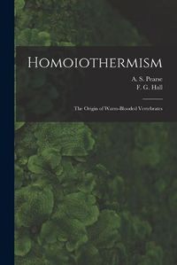 Cover image for Homoiothermism; the Origin of Warm-blooded Vertebrates