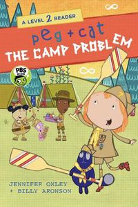 Cover image for Peg + Cat: The Camp Problem: A Level 2 Reader
