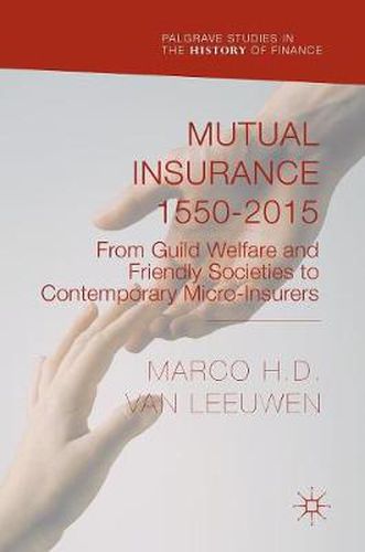 Cover image for Mutual Insurance 1550-2015: From Guild Welfare and Friendly Societies to Contemporary Micro-Insurers