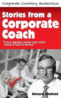 Cover image for Stories from a Corporate Coach: Every speaker, coach and trainer needs a fund of stories