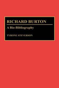 Cover image for Richard Burton: A Bio-Bibliography