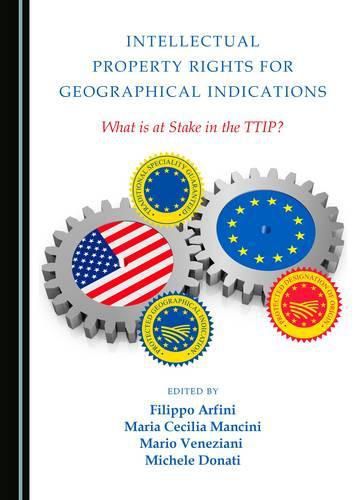 Cover image for Intellectual Property Rights for Geographical Indications: What is at Stake in the TTIP?