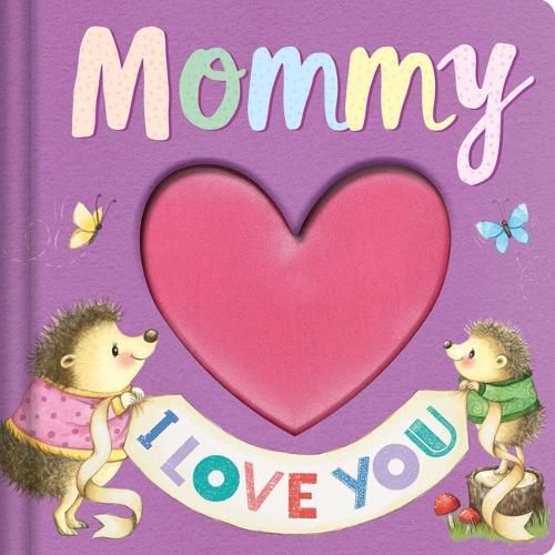 Cover image for Mommy I Love You: Keepsake Storybook with an Adorable Heart Plush Cover