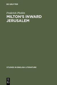 Cover image for Milton's inward Jerusalem: Paradise Lost and the Ways of Knowing