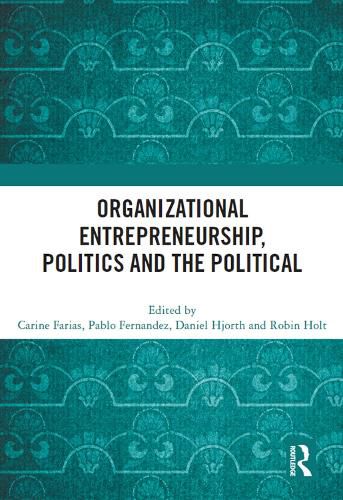 Organizational Entrepreneurship, Politics and the Political