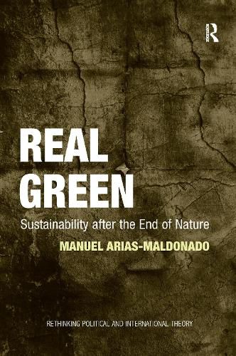 Cover image for Real Green: Sustainability after the End of Nature