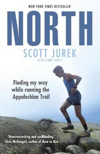 Cover image for North: Finding My Way While Running the Appalachian Trail