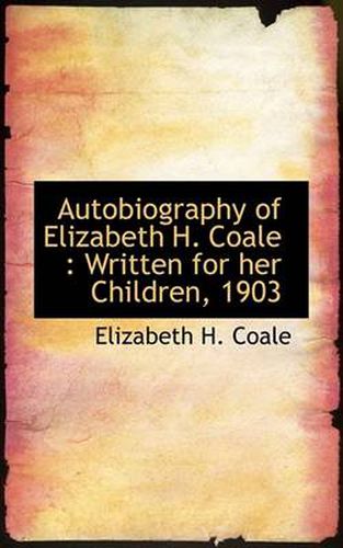 Cover image for Autobiography of Elizabeth H. Coale