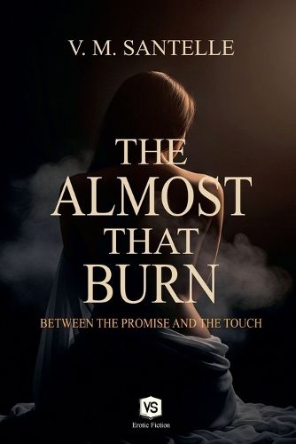Cover image for The Almost That Burns - Between the Promise and the Touch