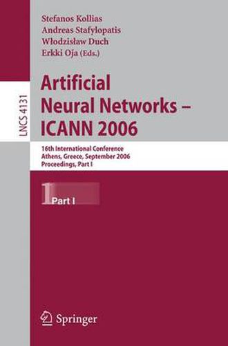 Cover image for Artificial Neural Networks - ICANN 2006: 16th International Conference, Athens, Greece, September 10-14, 2006, Proceedings, Part I