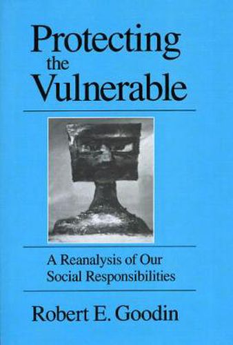 Cover image for Protecting the Vulnerable: A Reanalysis of Our Social Responsibilities