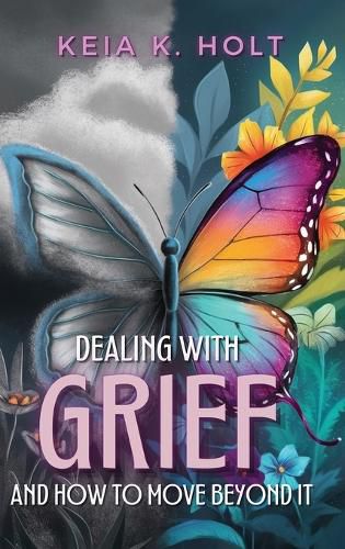 Cover image for Dealing with Grief and How to Move Beyond It