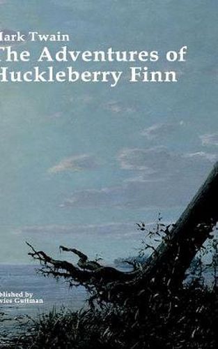 Cover image for The Adventures of Huckleberry Finn: The original story, important analysis and a biography of Mark Twain