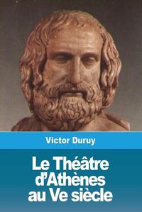 Cover image for Le Theatre d'Athenes au Ve siecle