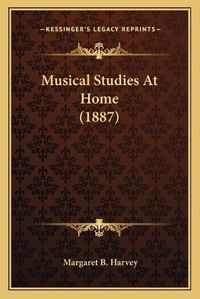 Cover image for Musical Studies at Home (1887)