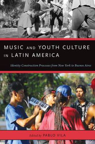 Cover image for Music and Youth Culture in Latin America: Identity Construction Processes from New York to Buenos Aires