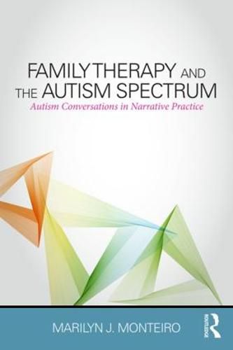 Cover image for Family Therapy and the Autism Spectrum: Autism Conversations in Narrative Practice