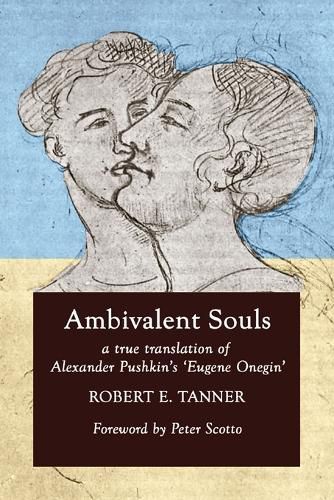 Ambivalent Souls: A True Translation of Alexander Pushkin's 'Eugene Onegin