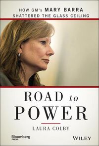 Cover image for Road to Power: How GM's Mary Barra Shattered the Glass Ceiling