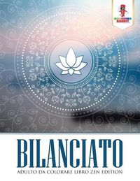 Cover image for Bilanciato: Adulto Da Colorare Libro Zen Edition