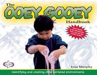 Cover image for The Ooey Gooey (R) Handbook: Identifying and Creating Child-Centered Environments