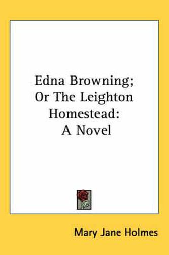 Cover image for Edna Browning; Or the Leighton Homestead