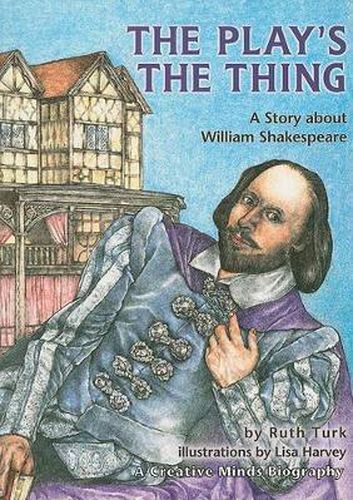 Cover image for The Play's the Thing: A Story about William Shakespeare