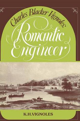 Charles Blacker Vignoles: Romantic Engineer