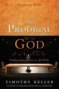 Cover image for The Prodigal God Discussion Guide: Finding Your Place at the Table