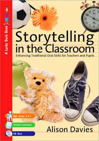 Cover image for Storytelling in the Classroom: Enhancing Traditional Oral Skills for Teachers and Pupils