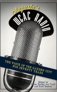 Cover image for Augusta's WGAC Radio: The Voice of the Garden City for Seventy Years