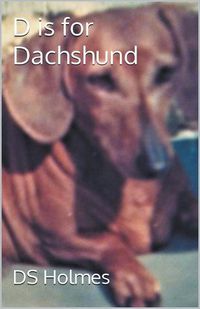 Cover image for D is for Dachshund