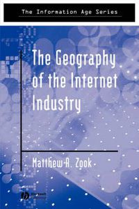 Cover image for The Geography of the Internet Industry: Venture Capital, Dot-Coms, and Local Knowledge