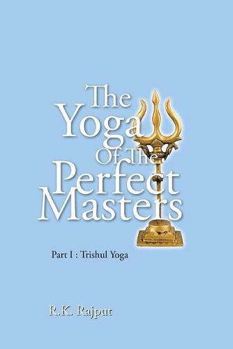 Cover image for The Yoga of the Perfect Masters: Part I: Trishul Yoga