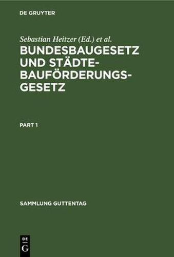 Bundesbaugesetz Und Stadtebaufoerderungsgesetz: Mit Ausfuhrungsvorschriften Des Bundes Einschliesslich Baunutzungsverordnung, Hinweis Auf Die Landervorschriften, Raumordnungsgesetz, Landesplanungsgesetzen. Kommentar