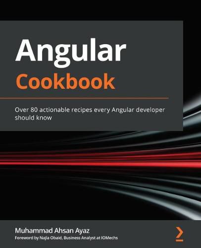 Cover image for Angular Cookbook: Over 80 actionable recipes every Angular developer should know