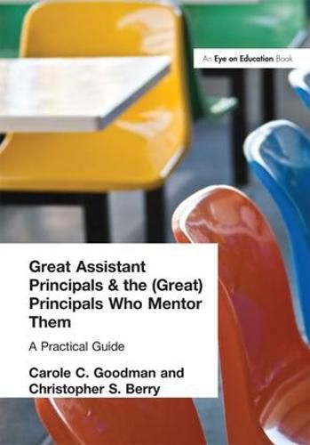 Cover image for Great Assistant Principals & the (Great) Principals Who Mentor Them: A Practical Guide