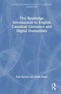 Cover image for The Routledge Introduction to English Canadian Literature and Digital Humanities