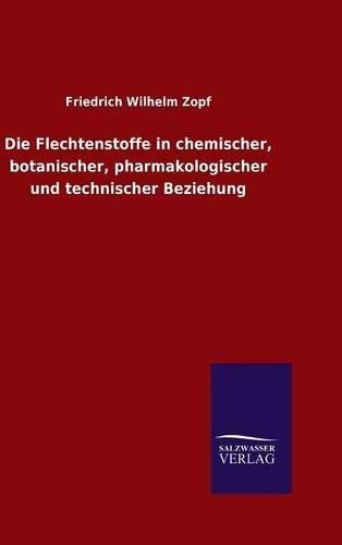 Cover image for Die Flechtenstoffe in chemischer, botanischer, pharmakologischer und technischer Beziehung