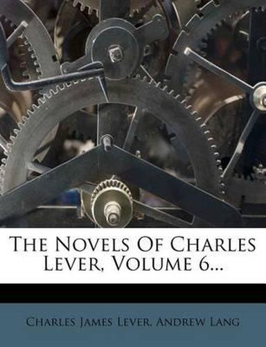 Cover image for The Novels of Charles Lever, Volume 6...